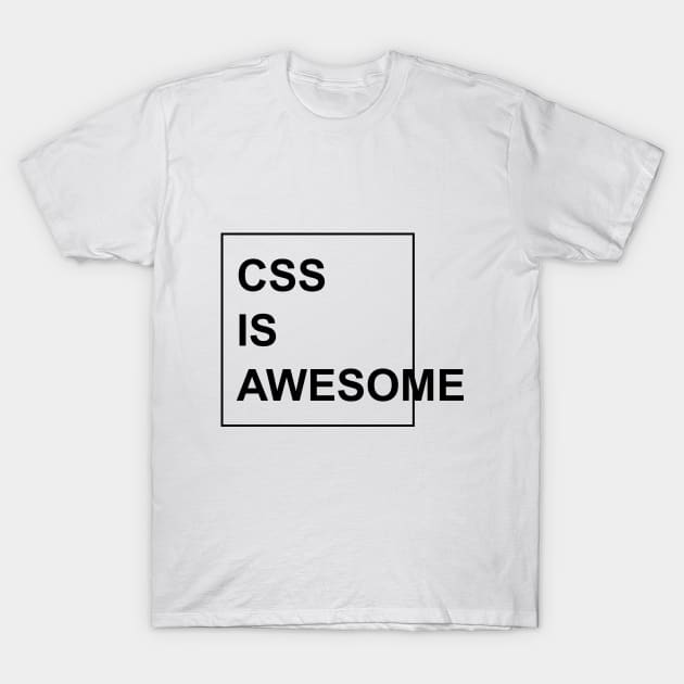 CSS is Awesome T-Shirt by Printadorable